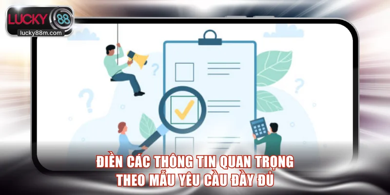 Điền các thông tin quan trọng theo mẫu yêu cầu đầy đủ