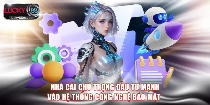 Nhà cái chú trọng đầu tư mạnh vào hệ thống công nghệ bảo mật 