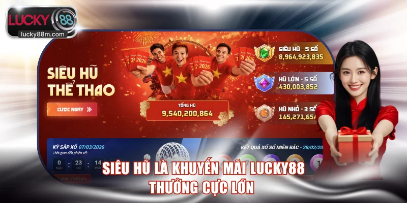 Siêu hũ là khuyến mãi LUCKY88 thưởng cực lớn 